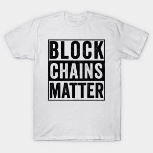 Block Chains Matter Crypto Gift Bitcoin Shirt T-Shirt